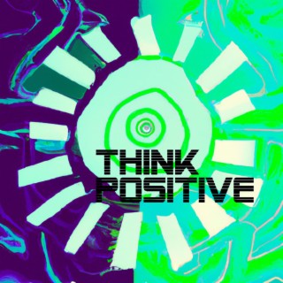 THINK POSITIVE ORIGINAL MIX