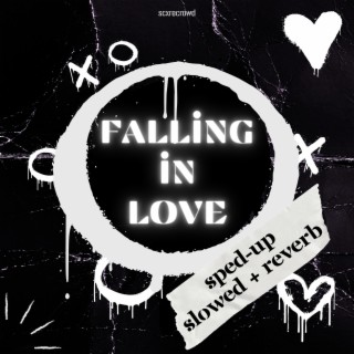 FALLING IN LOVE (SPED-UP & SLOWED + REVERB)