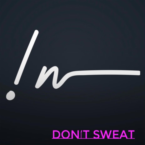 Don't Sweat | Boomplay Music