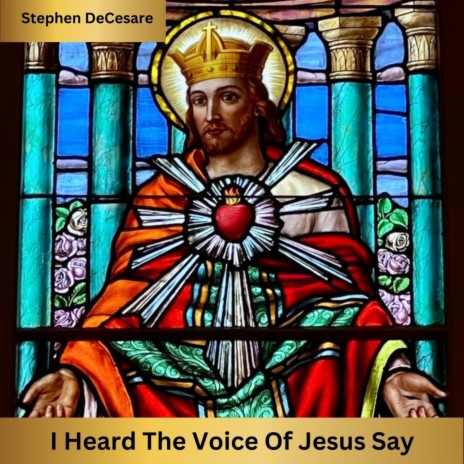 I Heard the Voice of Jesus Say | Boomplay Music