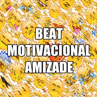 BEAT MOTIVACIONAL AMIZADE