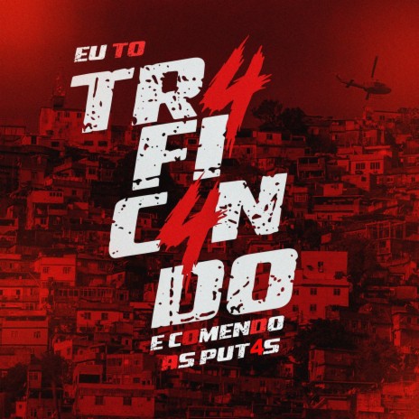 EU TO TR4FIC4NDO E COMENDO AS PUT4S ft. Dj Fox Vagabundo, MC Fabinho da Osk & DJ SKYPE