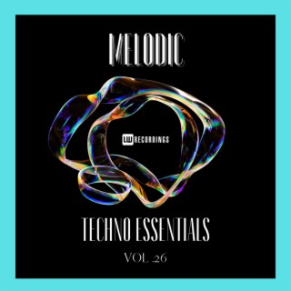 Melodic Techno Essentials, Vol. 26