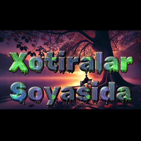 Xotiralar Soyasida | Boomplay Music