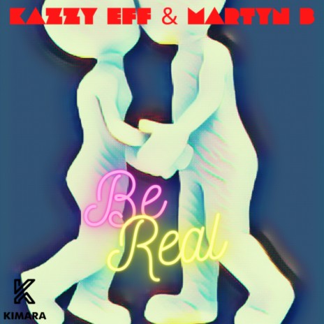 Be Real ft. Martyn B | Boomplay Music