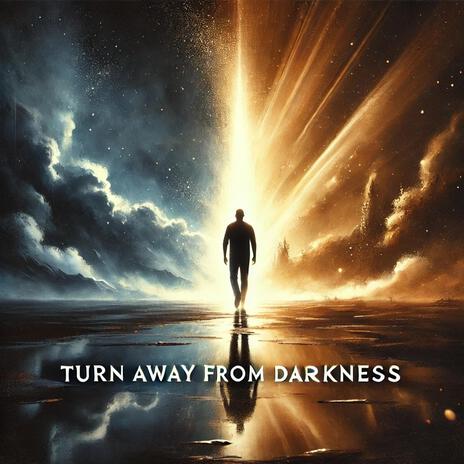 Turn Away From Darkness | Boomplay Music