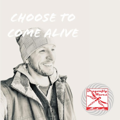 Choose To Come Alive | Boomplay Music