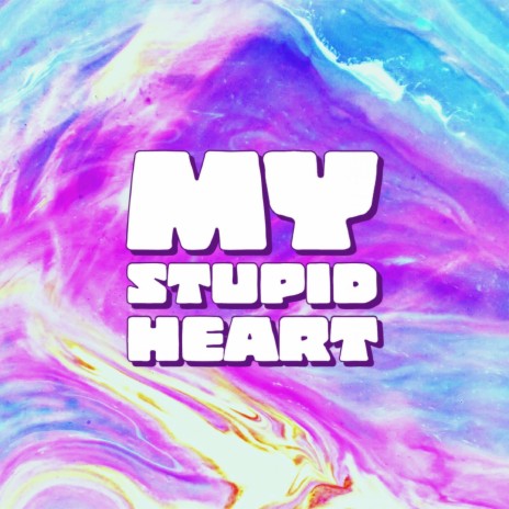 My Stupid Heart | Boomplay Music