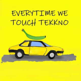 everytime we touch tekkno