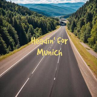 Headin' for Munich