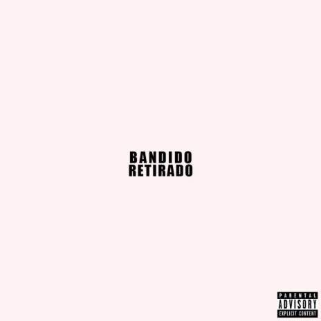 BANDIDO RETIRADO ft. El Dealer de los Beats | Boomplay Music