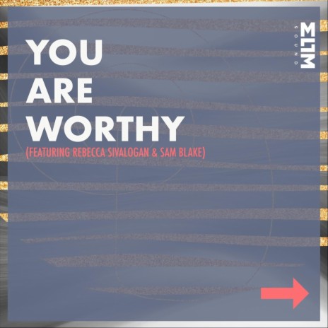 You Are Worthy (feat. Sam Blake & Rebecca Sivalogan)