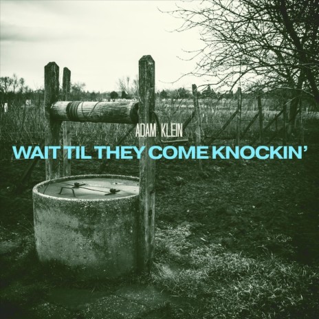 Wait Til They Come Knockin' | Boomplay Music