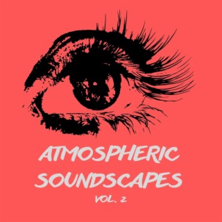 Atmospheric Soundscapes, Vol.2