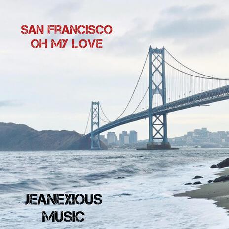 San Francisco oh my love | Boomplay Music