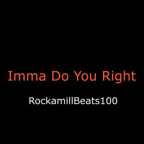 Imma Do You Right | Boomplay Music