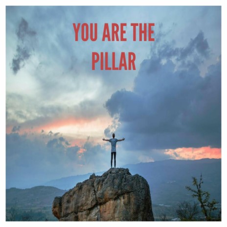 You Are the Pillar | Boomplay Music