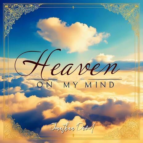 Heaven On My Mind | Boomplay Music