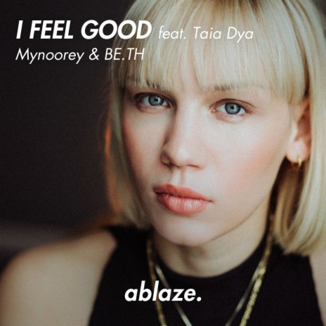 I Feel Good ft. BE.TH & Taia Dya | Boomplay Music