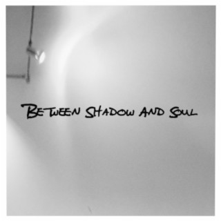 Between Shadow And Soul