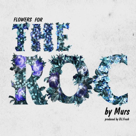 Flowers for THE ROC ft. DJ.Fresh