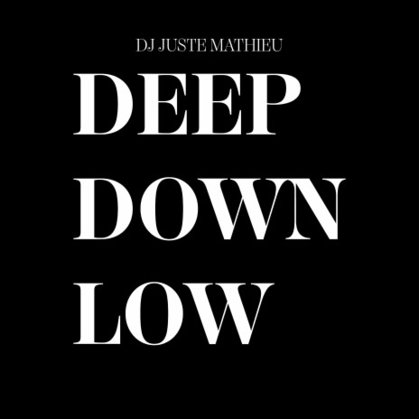 Deep Down Low | Boomplay Music
