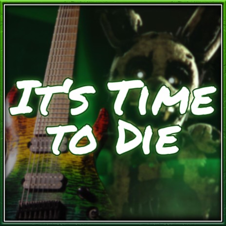 It's Time to Die | Boomplay Music