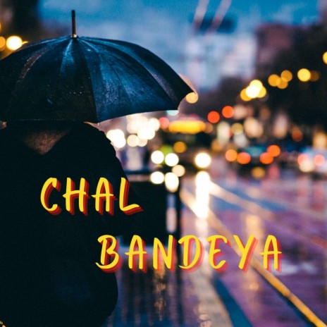 Chal Bandeya | Boomplay Music