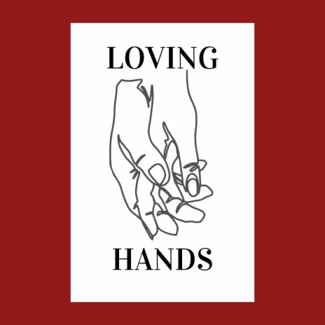 Loving Hands | Boomplay Music