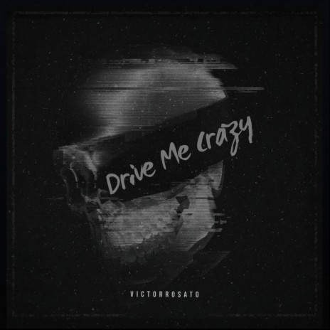 Drive Me Crazy | Boomplay Music