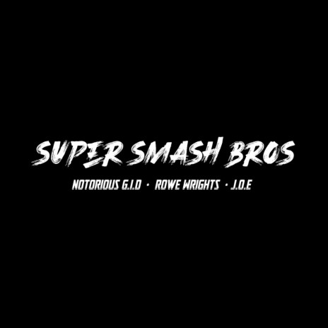 Super Smash Bros ft. Notorious G.I.D & Rowe Wrights | Boomplay Music