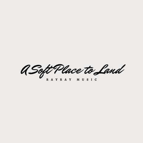 A Soft Place to Land | Boomplay Music