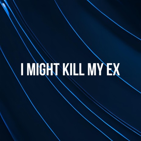 I Might Kill My Ex (Slowed Remix) | Boomplay Music