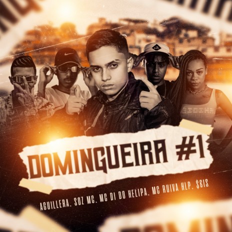 DOMINGUEIRA #1 ft. Soz MC, Mc Di do Helipa, Mc Ruiva HLP & $6is | Boomplay Music