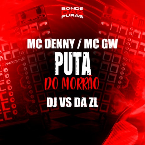 Puta do Morrão ft. Mc Gw & DJ VS da ZL | Boomplay Music