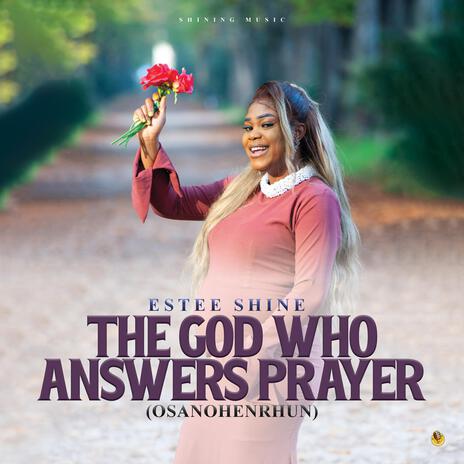 The God Who Answers Prayer (Osanohenrhn) | Boomplay Music