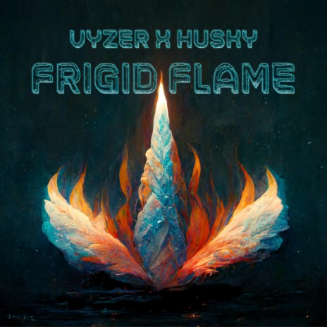 Frigid Flame ft. Husky | Boomplay Music