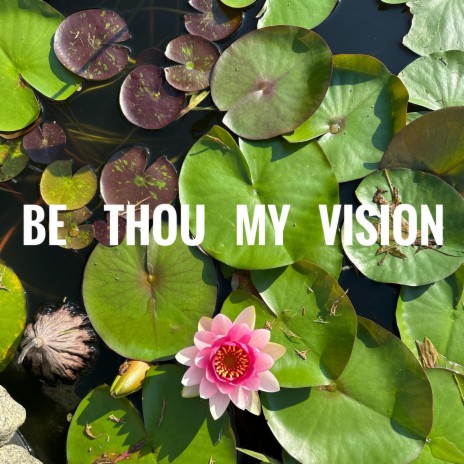 Be Thou My Vision | Boomplay Music