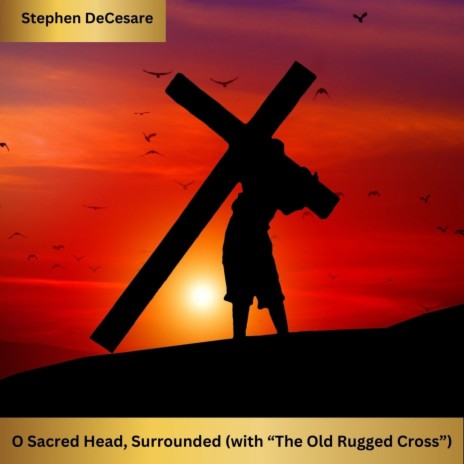 O Sacred Head, Surrounded (With The Old Rugged Cross) | Boomplay Music