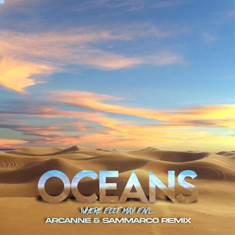 Oceans (Arcanne & Sammarco 'A#m' Remix Extended) ft. Sammarco | Boomplay Music