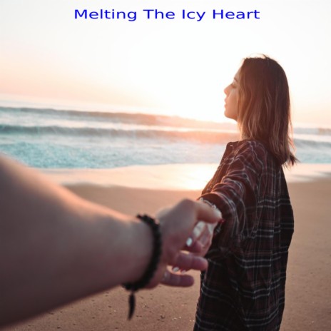 Melting The Icy Heart | Boomplay Music