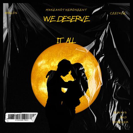 We Deserve It All ft. CeeJade | Boomplay Music