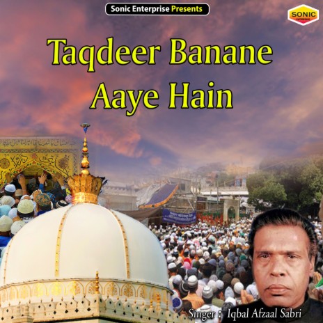 Taqdeer Banane Aaye Hain (Islamic) | Boomplay Music