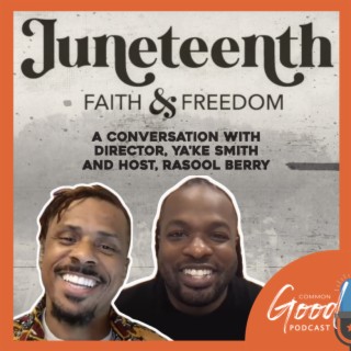Juneteenth: Faith and Freedom - A Conversation with Rasool Berry and Director Ya’Ke Smith