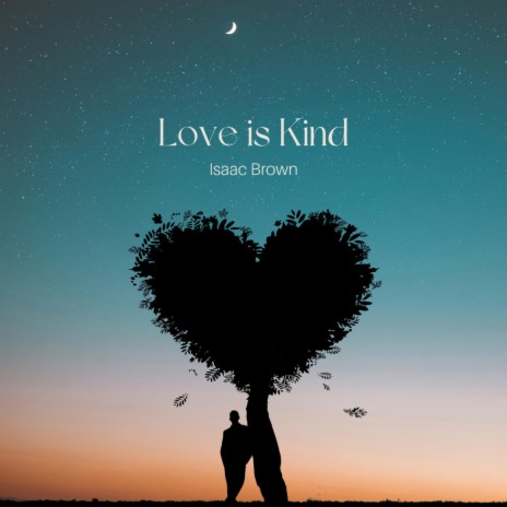 Love is Kind | Boomplay Music