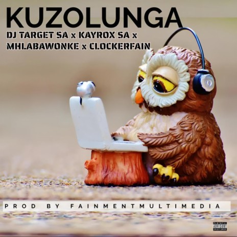 KUZOLUNGA (Radio Edit) ft. DJ Target SA, Kayrox SA, Clockerfain & Mhlabawonke | Boomplay Music