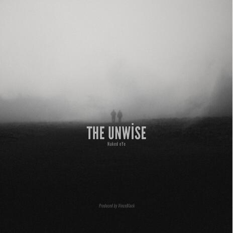 The Unwise | Boomplay Music