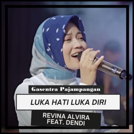 Luka Hati Luka Diri ft. Revina Alvira & Dendi | Boomplay Music