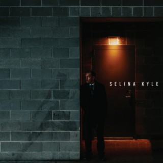 Selina Kyle lyrics | Boomplay Music
