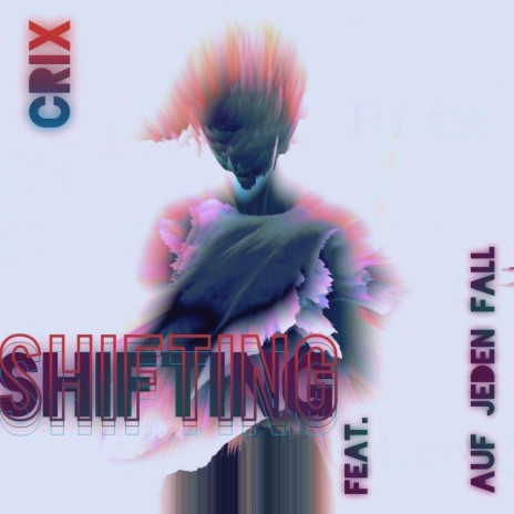 Shifting ft. Auf Jeden Fall | Boomplay Music